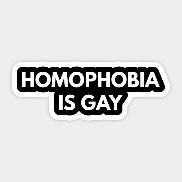 Homophobia Is Gay Sticker by coffeeandwinedesigns